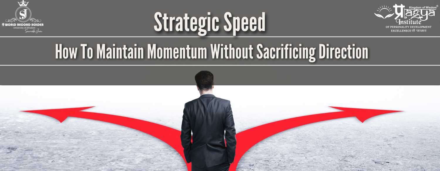 Strategic Speed: Balancing Momentum and Direction